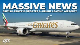 Big Emirates News, British Airways Updates \u0026 Airline Leaving Airport?