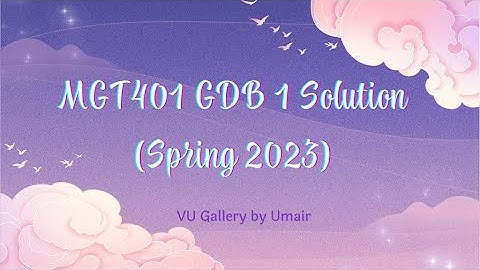 MGT401 GDB 1 Solution Spring 2023 | MGT401 GDB 2023 | MGT401 GDB 1 Solution 2023 | VU Gallery