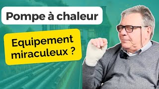 Pompe à chaleur, un équipement miraculeux ?