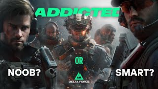 I'm Addicted to Delta Force!? | Noob vs Smart Plays in Delta Force