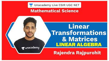 Linear Transformations & Matrices |Linear Algebra | Mathematical Science | CSIR 2020 | Rajendra