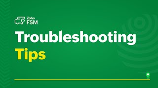 Troubleshooting Tips – Common Errors in Zoho FSM Mobile App