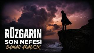 Rüzgarın Son Nefesi - Damar Arabesk Hüzünlü Melodiler 2026