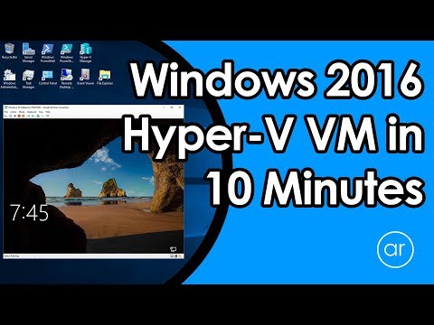 How to Install a VM using Windows Server 2016 Hyper-V in 10 Minutes