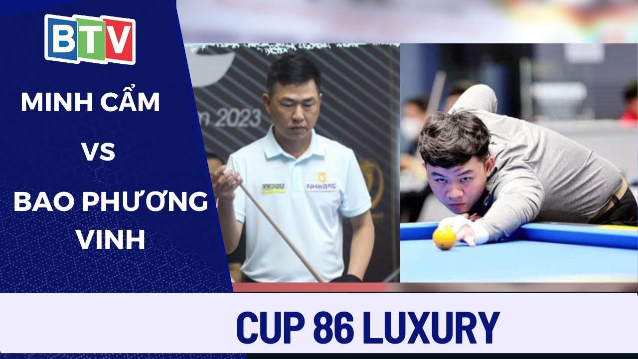Siêu kinh điển Mã Minh Cẩm Vs Bao Phương Vinh  | Giải Billiards carom 3 băng Cúp 86 Luxury 2023