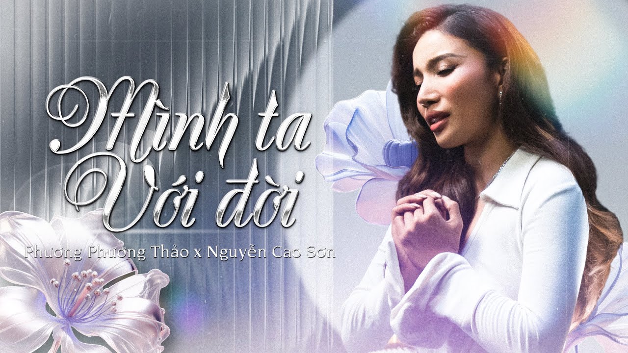 「Official Mv」 Mình Ta Với Đời ☘ Phương Phương Thảo x Nguyễn Cao Sơn