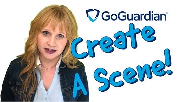 A Great Tutorial for Creating GoGuardian Scenes