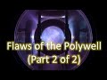 The polywell flaws part 2 of 2