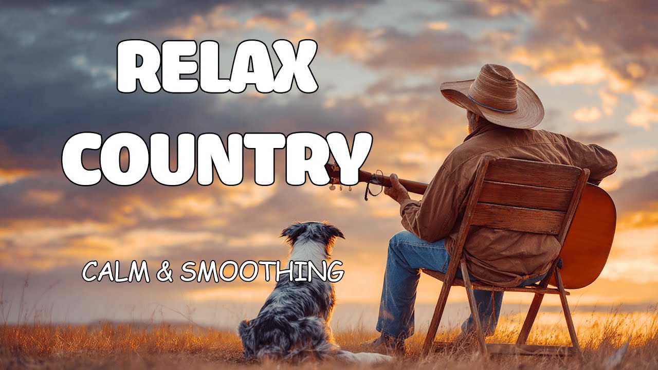 【Country Relax 29】Soft Country Music for Peaceful Moments In The Middle Of Nature