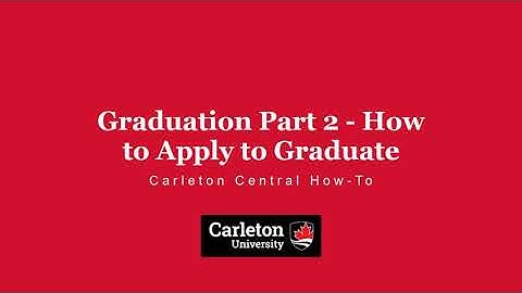 Graduation Part 2: How to Apply to Graduate | Carleton Central How-To