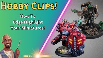Hobby Clips: Learn How to Edge Highlight Your Miniatures!