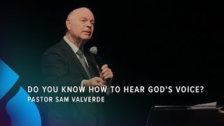 Do You Know How to Hear God's Voice? - Pastor Sam Valverde