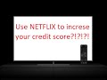 Using Netflix to increase your credit score