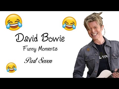 David Bowie ~ Funny Moments ~ Part Seven