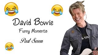 David Bowie ~ Funny Moments ~ Part Seven