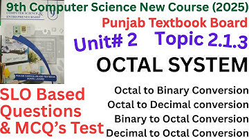 Chapter 2 – Topic 2.1.3: OCTAL SYSTEM | 9th Class Computer Sci 2025 | SLO Based MCQs & Questions