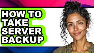 How to Take Server Backup (only Way)