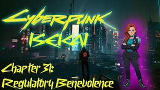Cyberpunk Isekai: Chapter 31 - Regulatory Benevolence