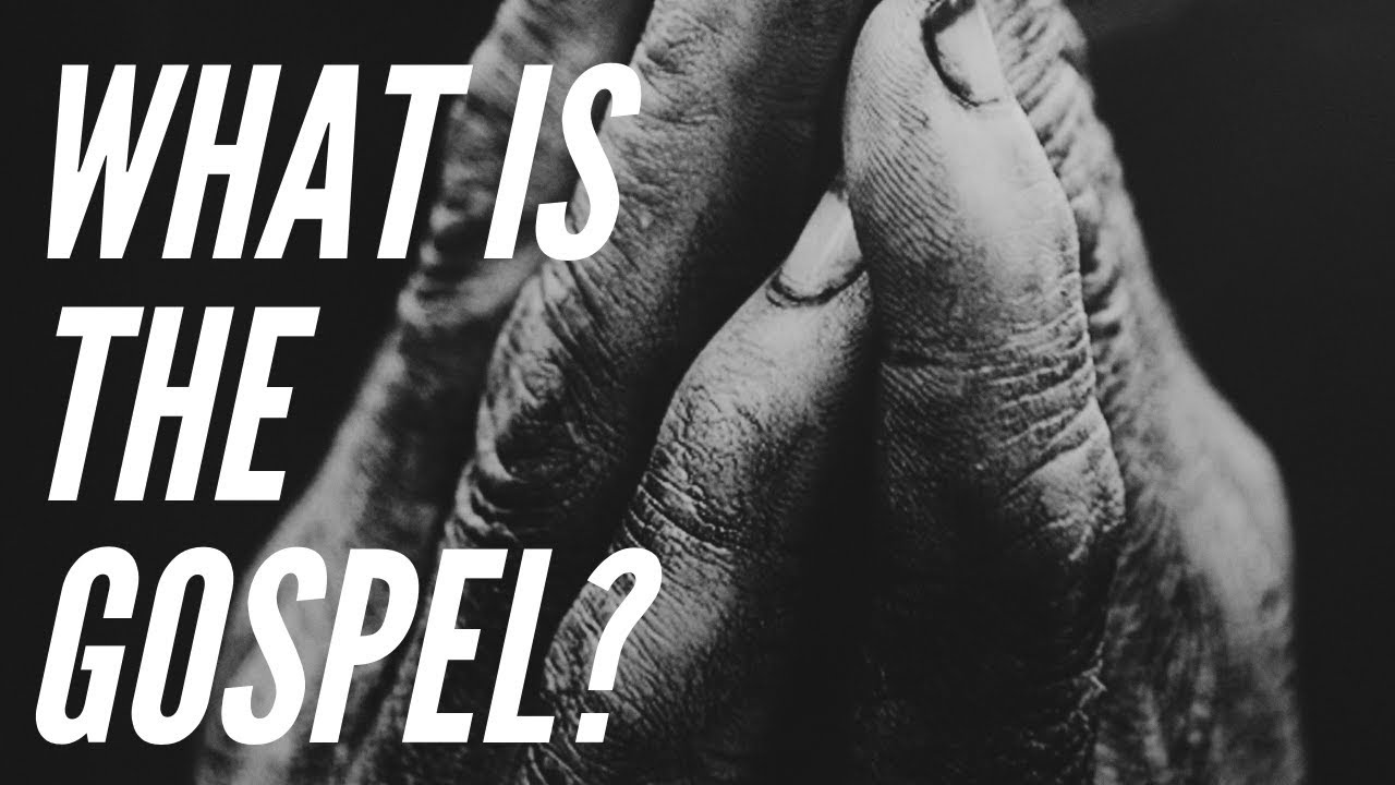 What Is The Gospel YouTube