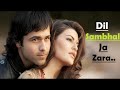 Dil Sambhal Ja Zara ❤️ Emraan Hashmi & Jacqueline | Murder 2 | Romantic Song | 2010s Bollywood Hits
