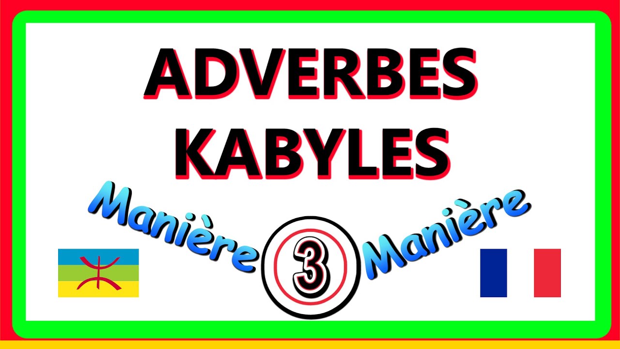 Adverbes de manière kabyles berbères, vidéo 3