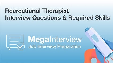Recreational Therapist Job Interview Questions & Required Skills