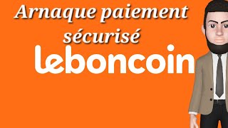 L'arnaque du paiement sécurisé sur leboncoin !!!???!!!