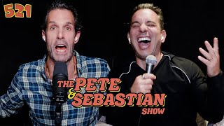 The Pete & Sebastian Show - EP 521 (FULL EPISODE)