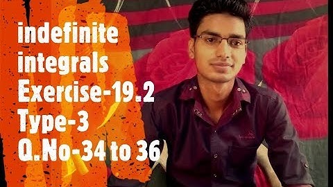 Indefinite Integrals, Exercise-19.2 Type-3, Q. No.-34 to 36