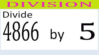 Divide     4866      by     5