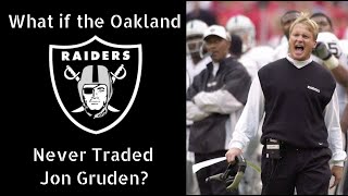 What if the oakland raiders never traded jon gruden?