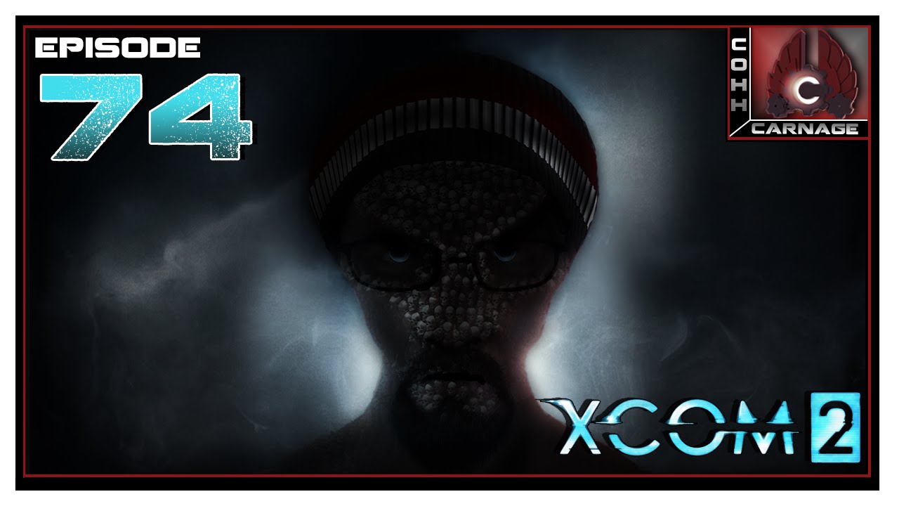 CohhCarnage Plays XCOM 2 Bronzeman - Episode 74
