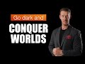 Go Dark and Conquer Worlds!