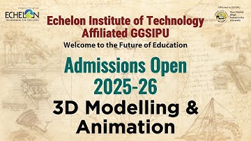 3D Modelling & Animation || Echelon Institute of Technology || Indraprastha University || GGSIPU