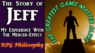 The Story of Jeff: My Experience with the MercerEffect  RPG Philosophy