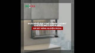 ĐƯA BẾP LÊN TẦM “SMART HOME” CHỈ VỚI MỘT PHỤ KIỆN| Giá bát nâng hạ điện Inoxa