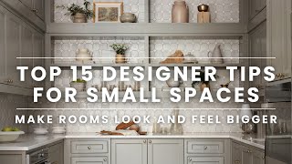 Top 15 Designer Tips for Small Spaces | Rooms That Look & Feel Bigger by Ashley Childers 32,959 views 2 months ago 13 minutes, 20 seconds