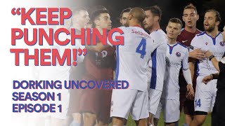 Dorking Uncovered S1:E1 | “Keep punching them!"