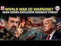 IRAN WARNS OF WORLD WAR III! Hormuz Showdown Sparks Global Alarm | ET Now | Latest News | World News