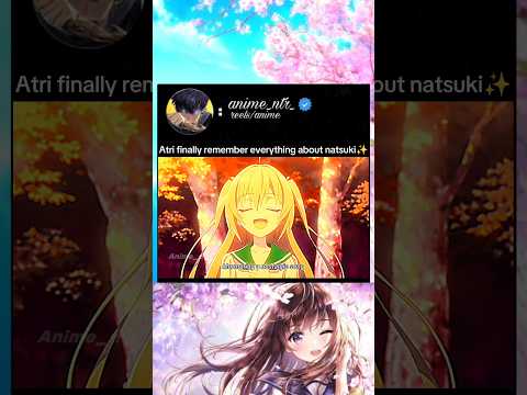 atri finally remember everything about natsuki #anime #animeedit #animelover #romantic #love