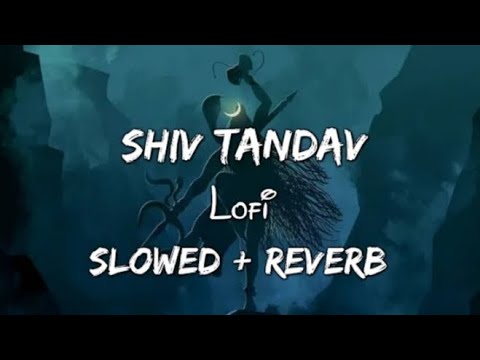 Shiv Tandav Stotram slowed reverb Lofi version Shankar mahadevanFemale version 