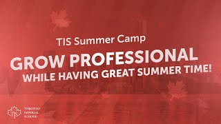 TIS Summer Camp — grow professional while having great summer time!