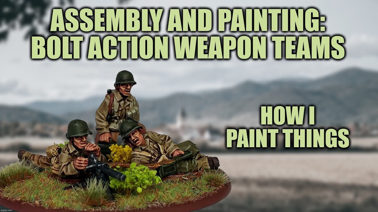 Build Guide and Painting Bolt Action Weapon Teams [How I Paint Things