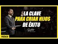 La clave para criar hijos de exito - Freddy DeAnda