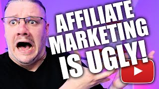 The UGLY TRUTH about Affiliate Marketing