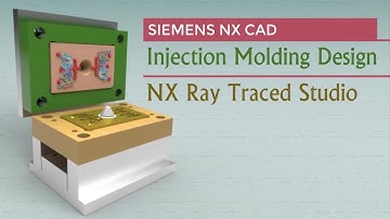 Injection Mold Design in 3D Cad | NX Ray Traced Studio