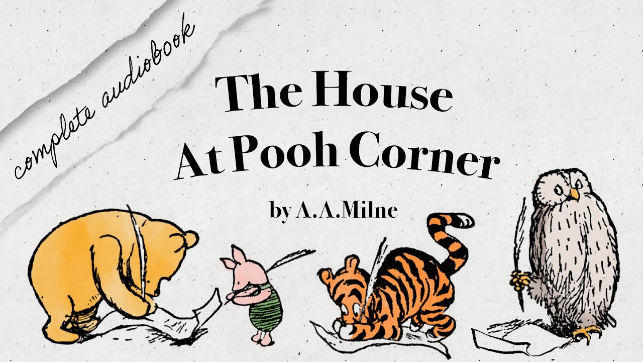 The House at Pooh Corner- Complete Audiobook (Cosy Bedtime Audio Play)