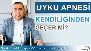 Uyku Apnesi Kendiliğinden Geçer Mi? | Op. Dr. Sezai Sevengil - KBB Uzmanı