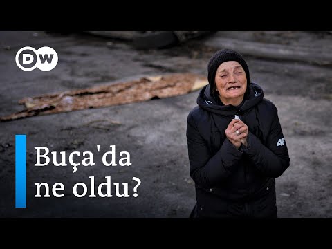 Ukrayna-Rusya savaşı: Buça'daki siviller katliamı anlatıyor - DW Türkçe