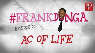 #FRANK DONGA -  EPISODE 2  - AC OF LIFE